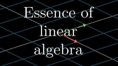 Link to 3Blue1Brown's Essence of Linear Algebra series